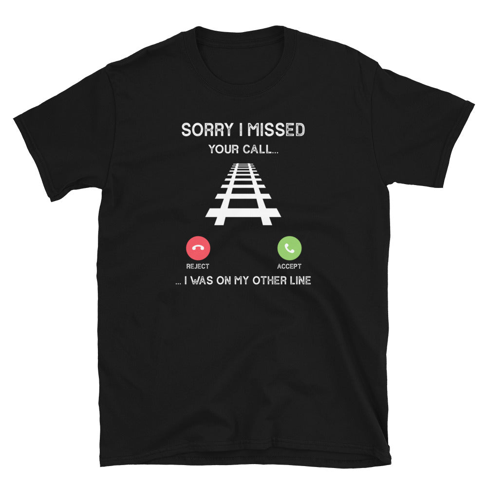 Train Lover T-Shirt: Sorry I Missed Your Call - Cuccico Design