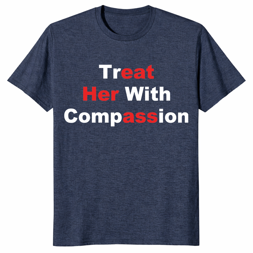 Treat Her With Compassion Eat Her Ass Shirt | Funny Adult Tee | Cuccico
