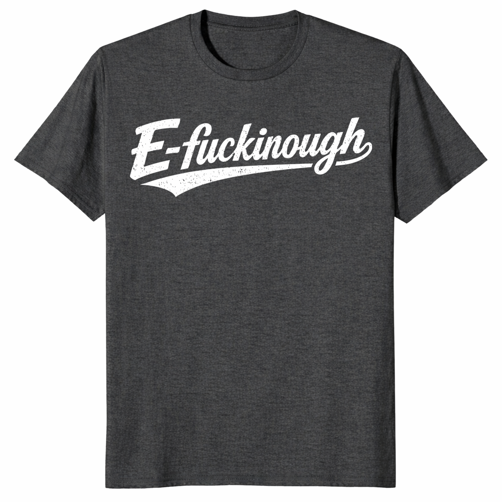 E-Fuckinough T Shirt | Edinburgh Pun Graphic Tee | Cuccico