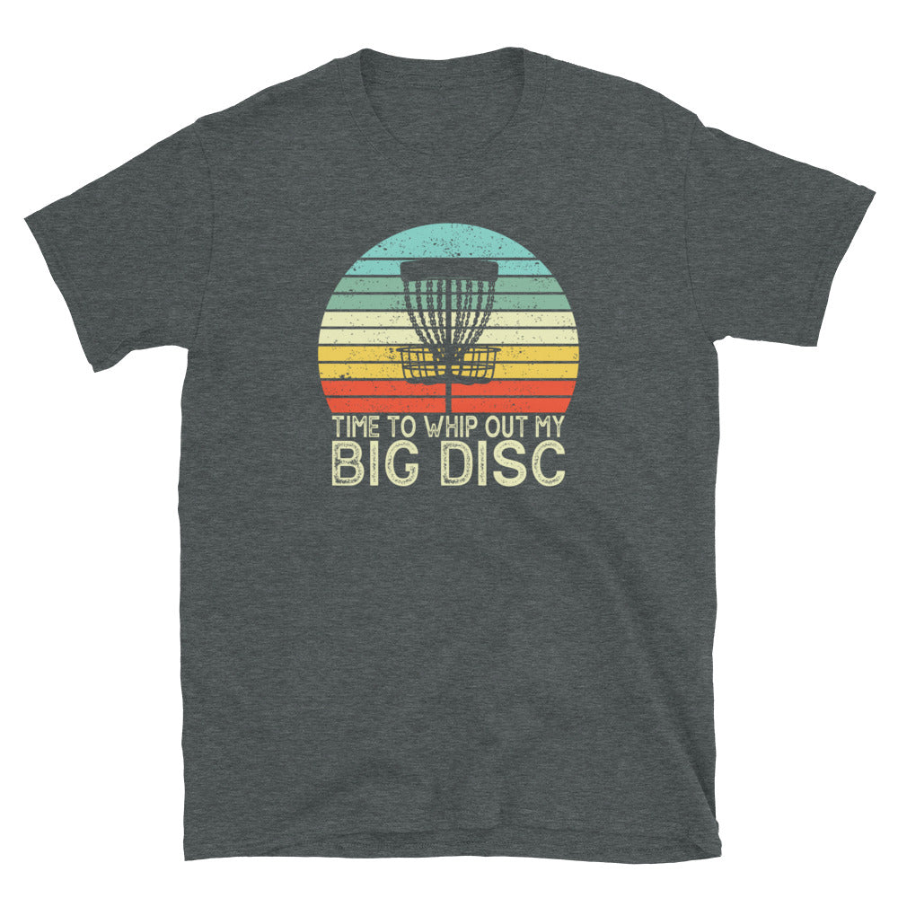 Funny Disc Golf T-Shirt: Time To Whip Out My Big Discs - Cuccico Design