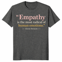 Empathy is radical shirt in dark heather