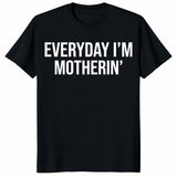 Everyday I'm Motherin Shirt – Funny Mom Tee | Trendy Gift