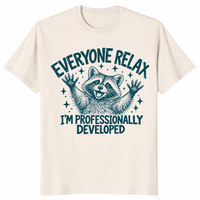Everyone Relax I'm Professionally Developed shirt in natural, funny raccoon tee