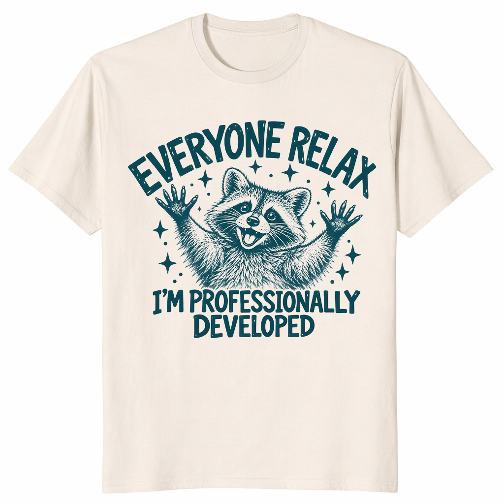 Everyone Relax I'm Professionally Developed shirt in natural, funny raccoon tee