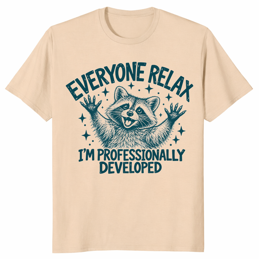 Everyone Relax I'm Professionally Developed shirt in sand, funny raccoon tee