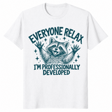 Everyone Relax I'm Professionally Developed shirt in white, funny raccoon tee