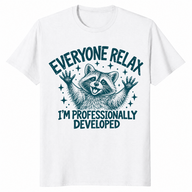 Everyone Relax I'm Professionally Developed shirt in white, funny raccoon tee