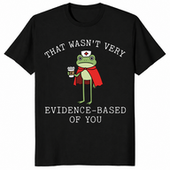 That Wasn't Very Evidence Based Of You Funny Nurse Meme Shirt | Cuccico