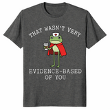 That Wasn't Very Evidence Based Of You Funny Nurse Meme Shirt | Cuccico