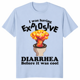 I Was Having Explosive Diarrhea Before It Was Cool Funny Shirt | Cuccico