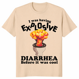I Was Having Explosive Diarrhea Before It Was Cool Funny Shirt | Cuccico