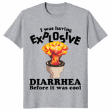 I Was Having Explosive Diarrhea Before It Was Cool Funny Shirt | Cuccico