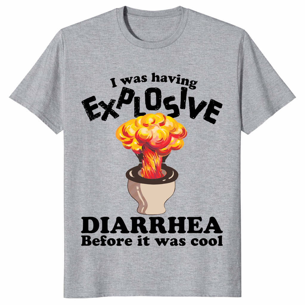 I Was Having Explosive Diarrhea Before It Was Cool Funny Shirt | Cuccico