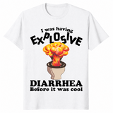 I Was Having Explosive Diarrhea Before It Was Cool Funny Shirt | Cuccico