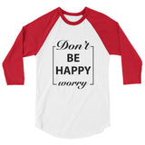 Don't Worry Be Happy Motivational Raglan T-Shirt - Cuccico Design