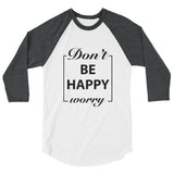 Don't Worry Be Happy Motivational Raglan T-Shirt - Cuccico Design