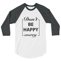 Don't Worry Be Happy Motivational Raglan T-Shirt - Cuccico Design