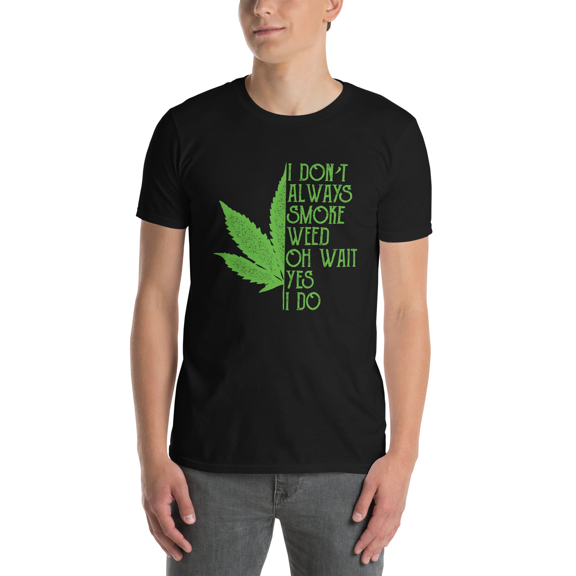 Funny Weed T-Shirt - I Don't Always Smoke Weed - Cuccico Design