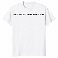 Facts Don't Care Shirt in white
