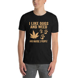 Weed and Dogs T-Shirt | I Like Dogs, Weed & Maybe 3 People - Cuccico Design