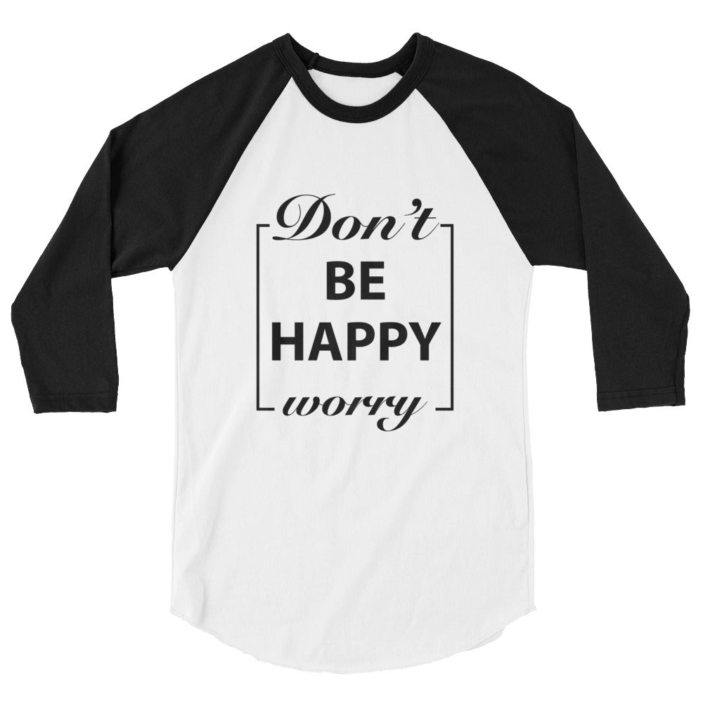 Don't Worry Be Happy Motivational Raglan T-Shirt - Cuccico Design