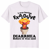 I Was Having Explosive Diarrhea Before It Was Cool Funny Shirt | Cuccico