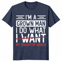 I’m A Grown Man I Do What My Daughter Wants Funny Dad T-Shirt | Cuccico