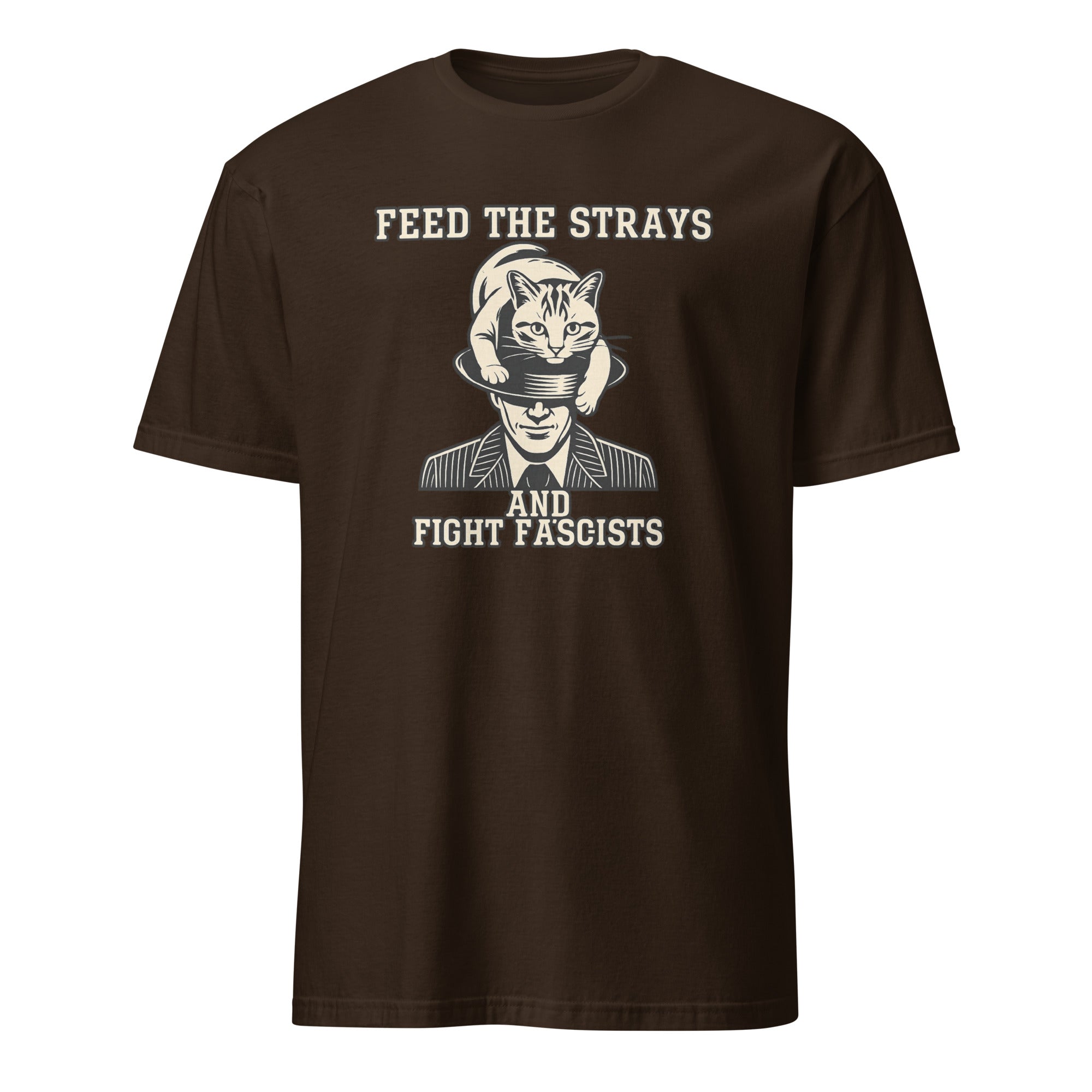 Dark Chocolate Feed the Strays Fight Fascists Shirt by Cuccico Graphic Tee
