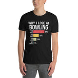 Why I Lose at Bowling Funny Bowling Shirt | Bowler T-Shirt Gift - Cuccico Design