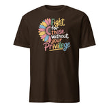 Person wearing Fight For Those Without Your Privilege shirt