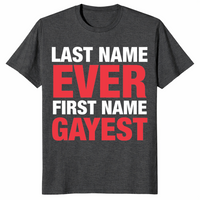 First Name Gayest shirt dark heather grey
