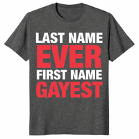 First Name Gayest shirt dark heather