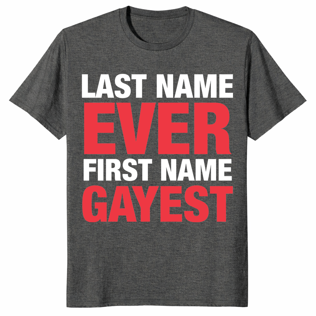 First Name Gayest shirt dark heather