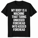Forehead kisses shirt in black with My Body Is A Machine meme text