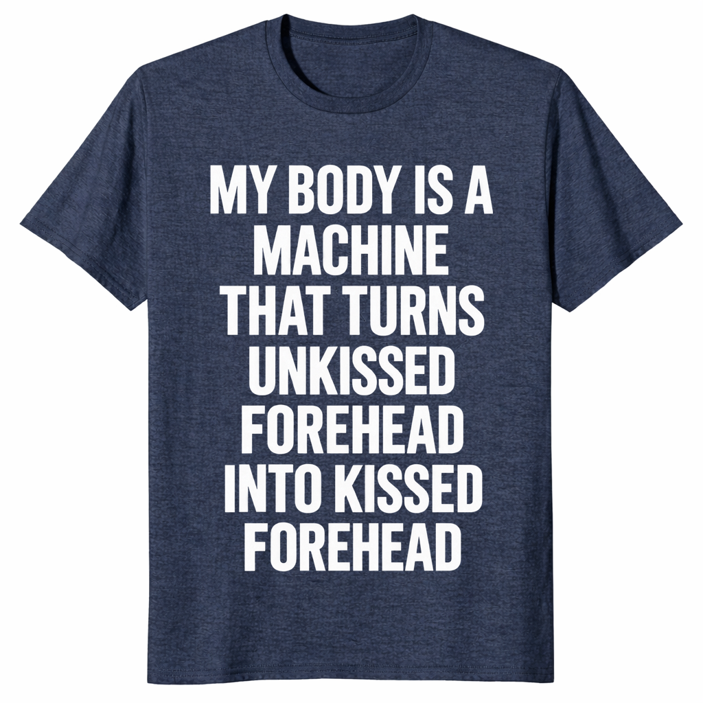 Forehead kisses shirt in heather navy with My Body Is A Machine meme text