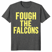 Fough the falcons shirt in dark heather with bold gold rival football fan lettering