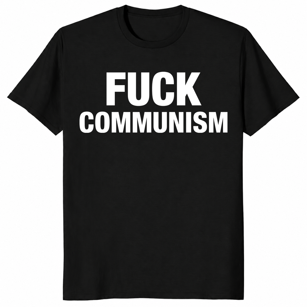 Fuck Communism Anti-Communist Political Statement USA T-Shirt | Cuccico
