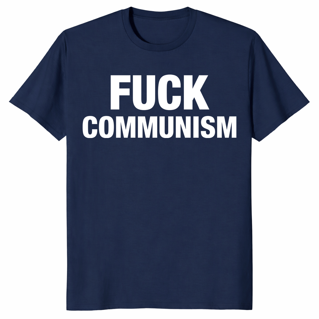 Fuck Communism Anti-Communist Political Statement USA T-Shirt | Cuccico