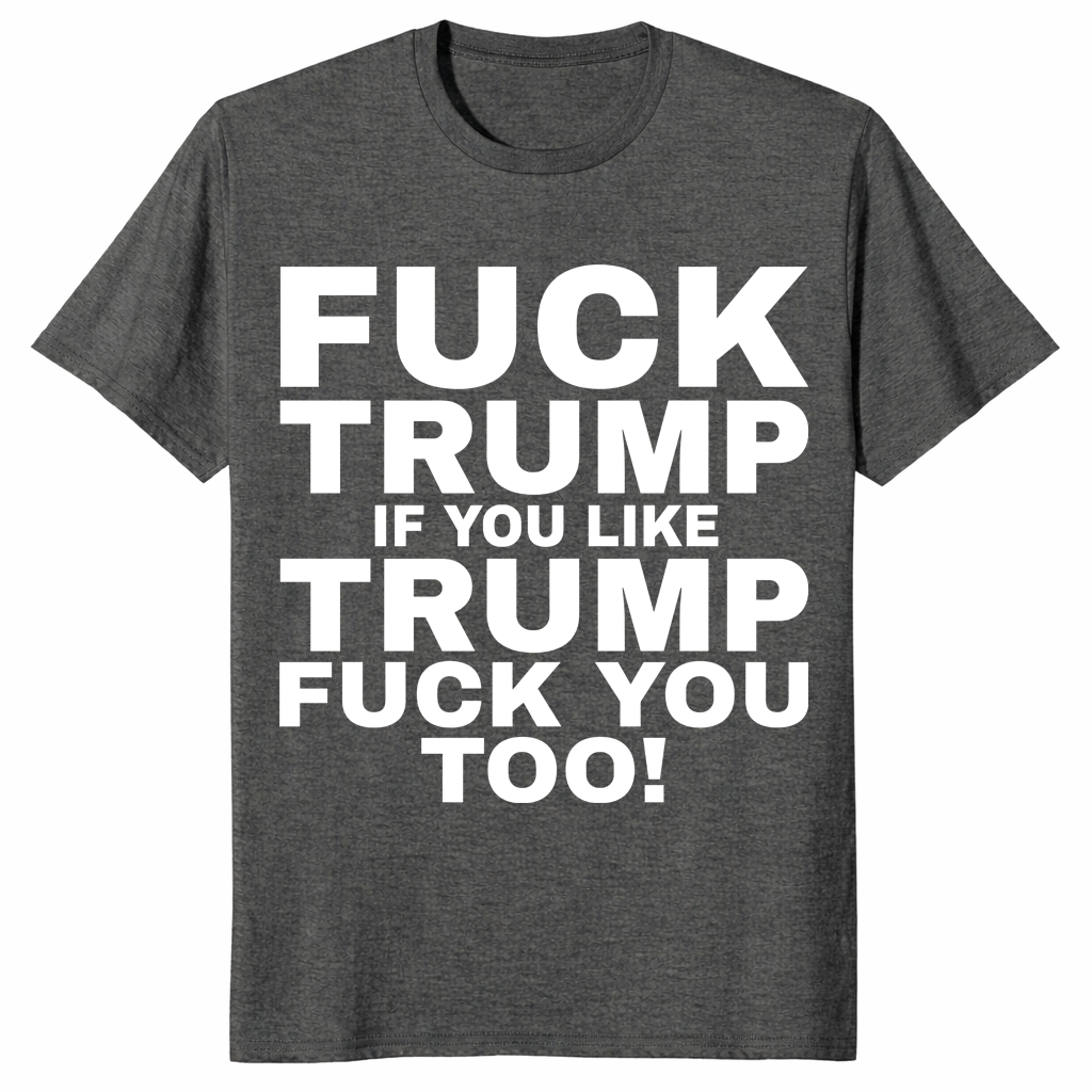 Fuck Trump shirt dark heather protest political graphic shirt