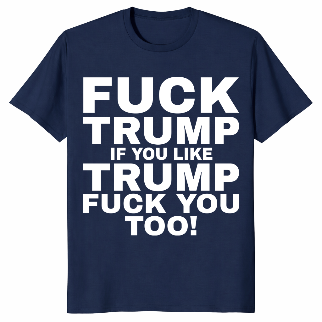 Fuck Trump shirt navy anti Trump political statement tee