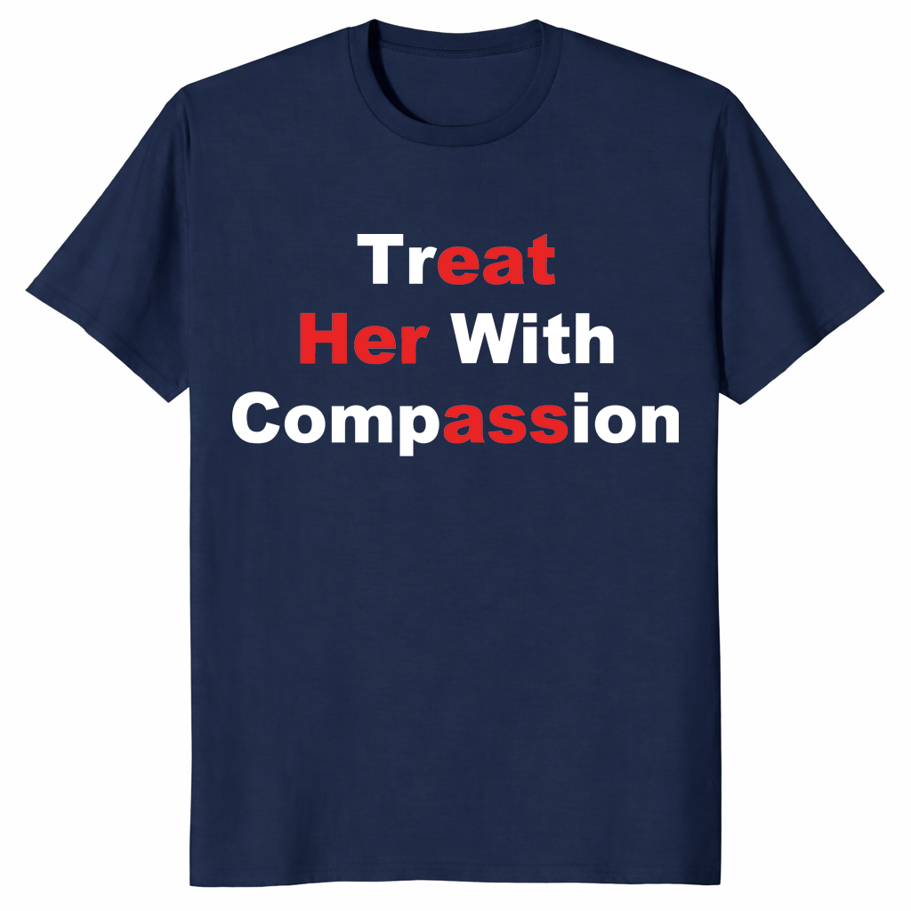 Treat Her With Compassion Eat Her Ass Shirt | Funny Adult Tee | Cuccico