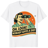 Funny Attitude Shirt in White – “Oh Look! Nobody Gives a Sh*t!” Sarcasm Tee by Cuccico