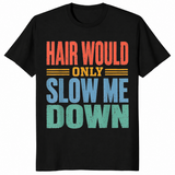 Funny bald dad shirt hair would only slow me down in black vintage tee