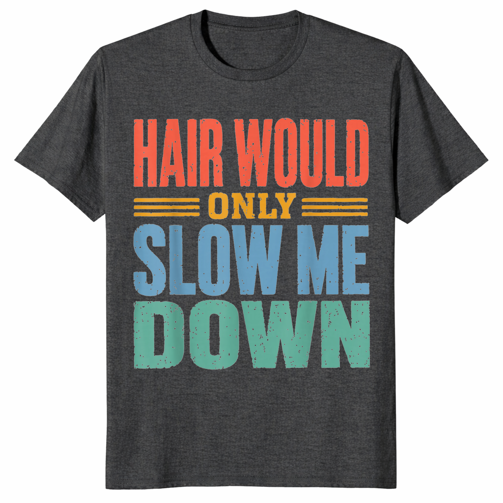 Funny bald dad shirt hair would only slow me down in dark heather grey