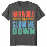 Funny bald dad shirt hair would only slow me down in dark heather tee