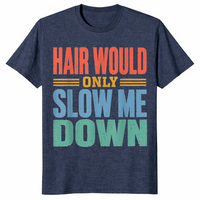 Funny bald dad shirt hair would only slow me down in heather navy gift