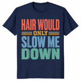 Funny bald dad shirt hair would only slow me down in navy humor gift