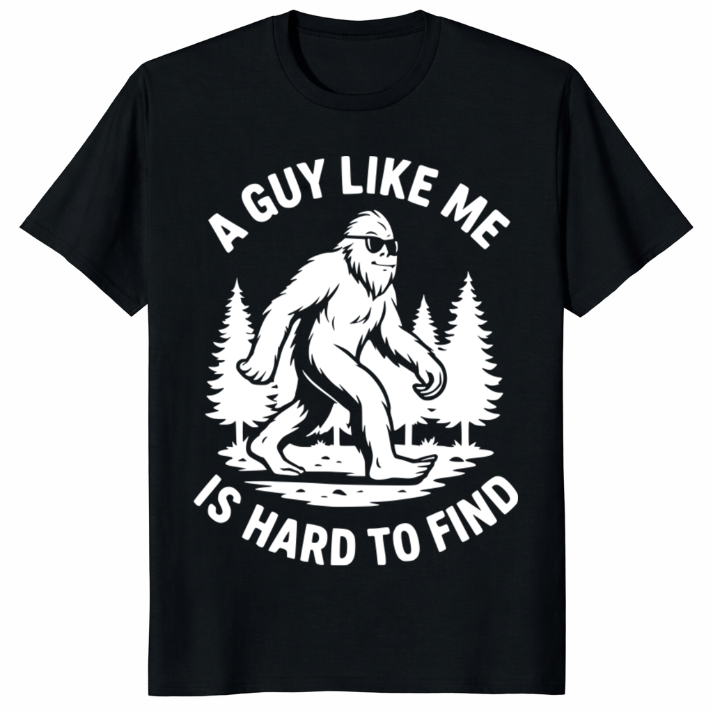 Funny Bigfoot Sunglasses Tee with “A Guy Like Me Is Hard To Find” design