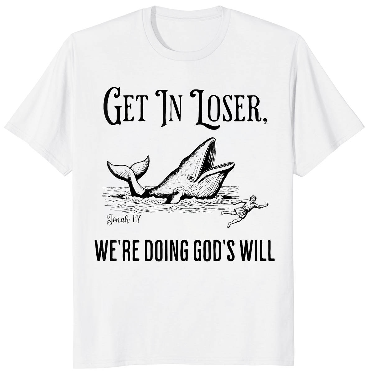 Funny Christian Bible T-Shirt – Get In Loser We’re Doing God’s Will Jonah & The Whale Graphic | Cuccico