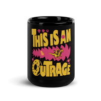Funny coffee mug featuring the phrase “This Is An Outrage” printed on black ceramic.